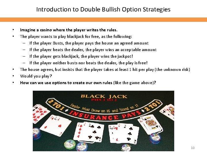 Introduction to Double Bullish Option Strategies • • • Imagine a casino where the