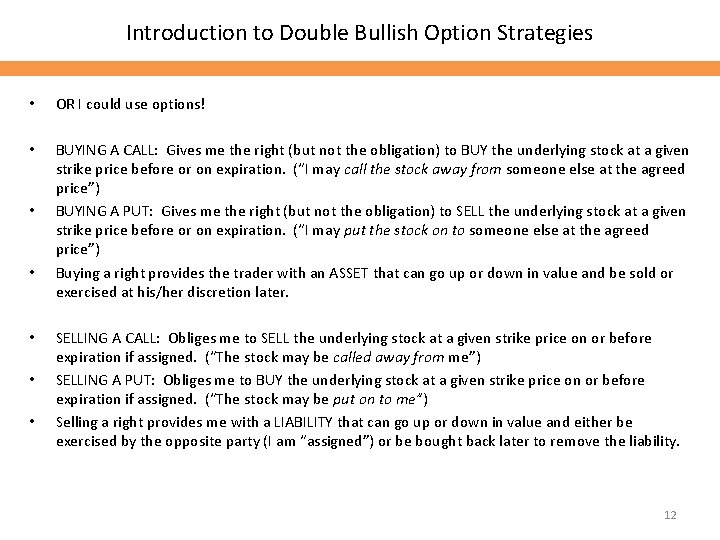 Introduction to Double Bullish Option Strategies • OR I could use options! • BUYING
