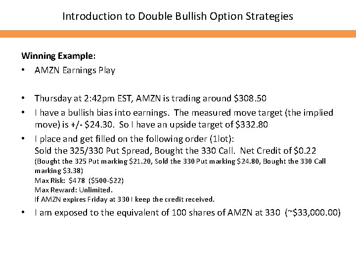Introduction to Double Bullish Option Strategies Winning Example: • AMZN Earnings Play • Thursday