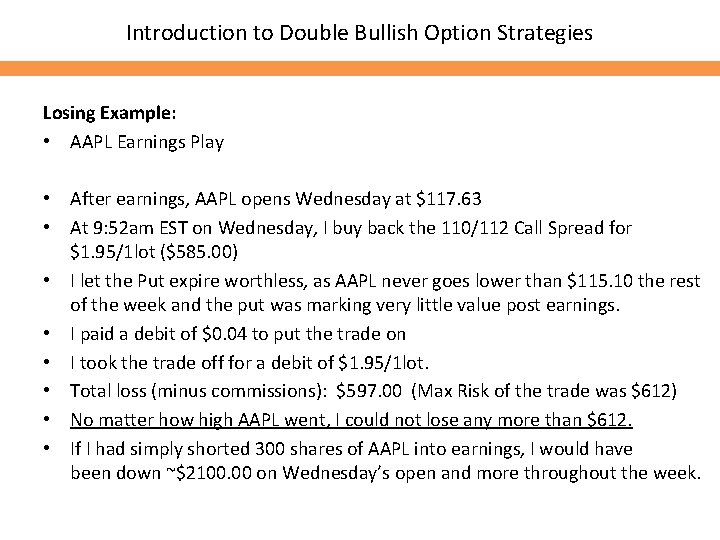 Introduction to Double Bullish Option Strategies Losing Example: • AAPL Earnings Play • After