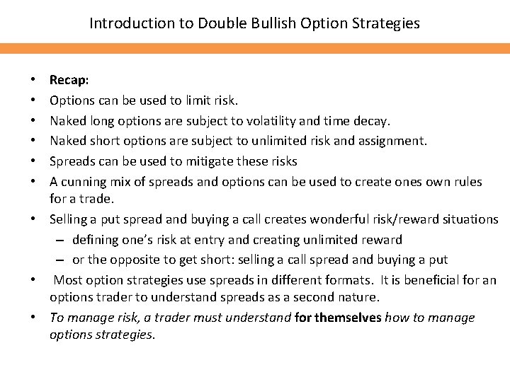 Introduction to Double Bullish Option Strategies Recap: Options can be used to limit risk.