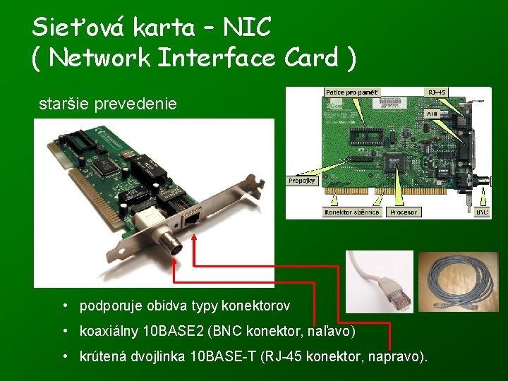 Sieťová karta – NIC ( Network Interface Card ) staršie prevedenie • podporuje obidva