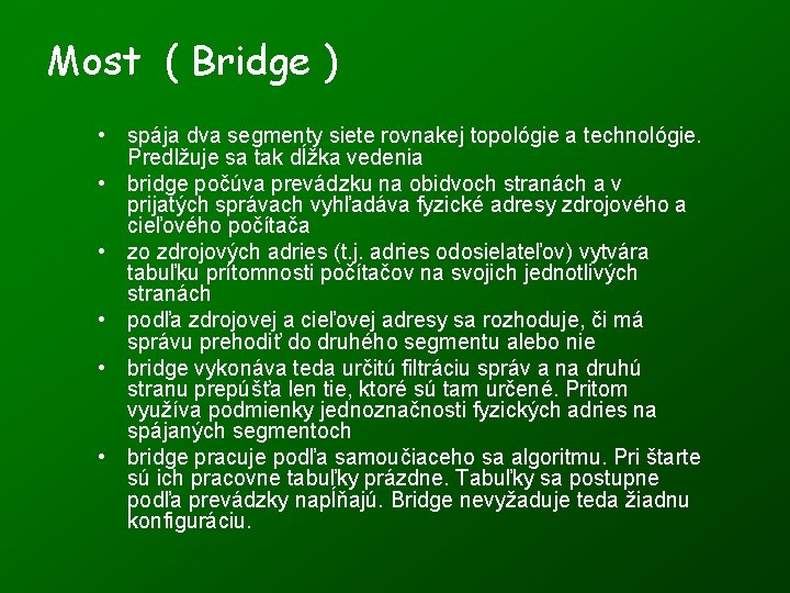 Most ( Bridge ) • spája dva segmenty siete rovnakej topológie a technológie. Predlžuje