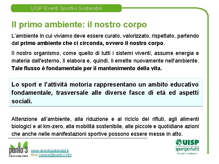 UISP Eventi Sportivi Sostenibili Il primo ambiente: il nostro corpo L’ambiente in cui viviamo