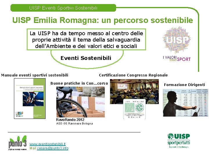 UISP Eventi Sportivi Sostenibili UISP Emilia Romagna: un percorso sostenibile La UISP ha da