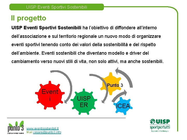 UISP Eventi Sportivi Sostenibili Il progetto UISP Eventi Sportivi Sostenibili ha l’obiettivo di diffondere
