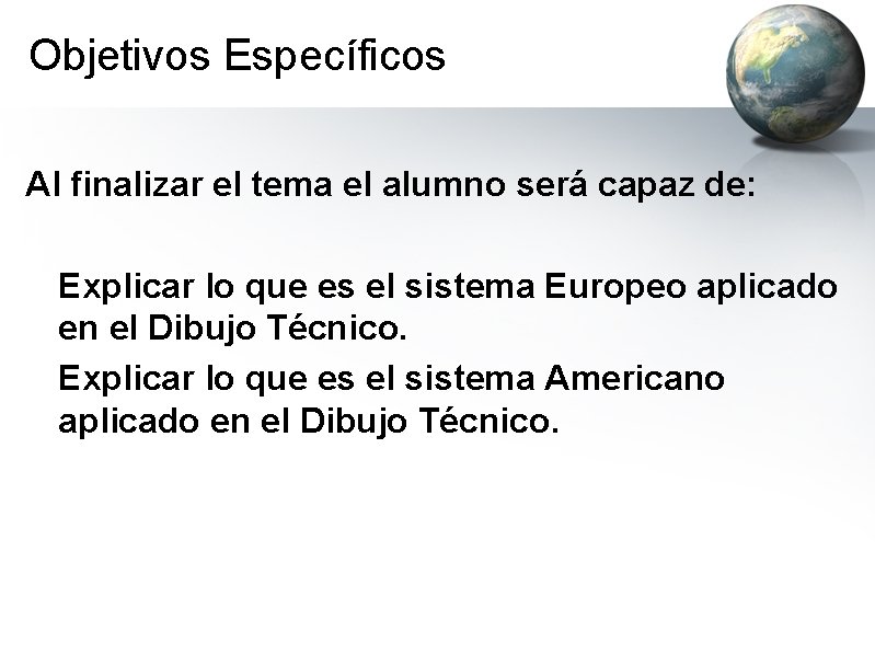 Objetivos Específicos Al finalizar el tema el alumno será capaz de: Explicar lo que