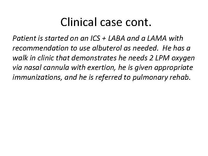 Clinical case cont. Patient is started on an ICS + LABA and a LAMA