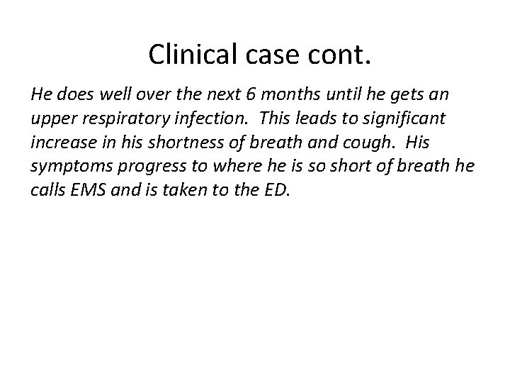 Clinical case cont. He does well over the next 6 months until he gets