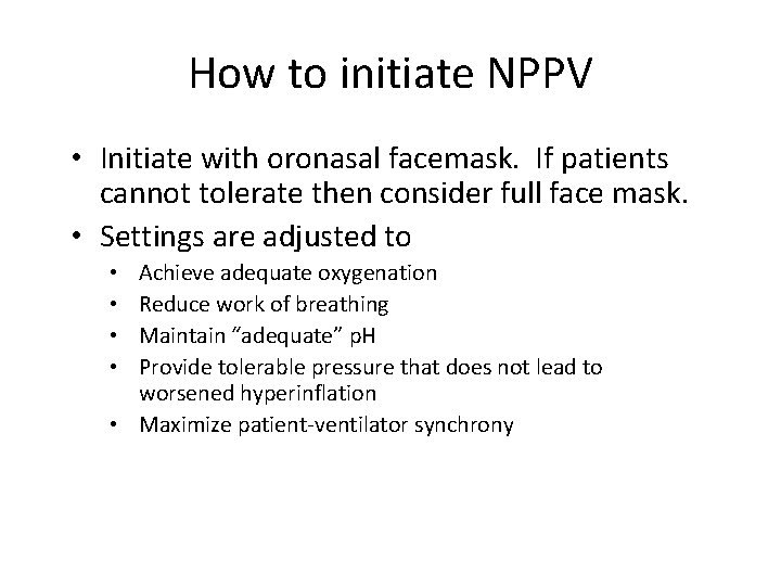 How to initiate NPPV • Initiate with oronasal facemask. If patients cannot tolerate then