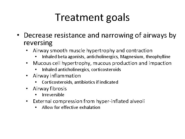 Treatment goals • Decrease resistance and narrowing of airways by reversing • Airway smooth