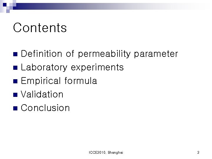 Contents Definition of permeability parameter n Laboratory experiments n Empirical formula n Validation n