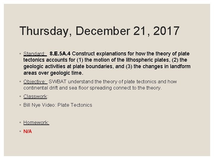 Thursday, December 21, 2017 ◦ Standard: 8. E. 5 A. 4 Construct explanations for