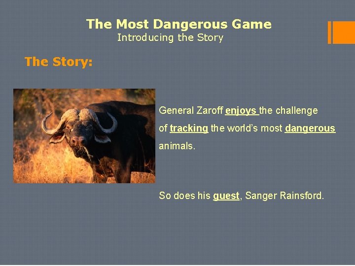 The Most Dangerous Game Introducing the Story The Story: General Zaroff enjoys the challenge