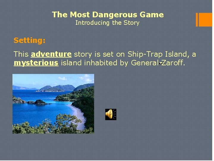 The Most Dangerous Game Introducing the Story Setting: This adventure story is set on