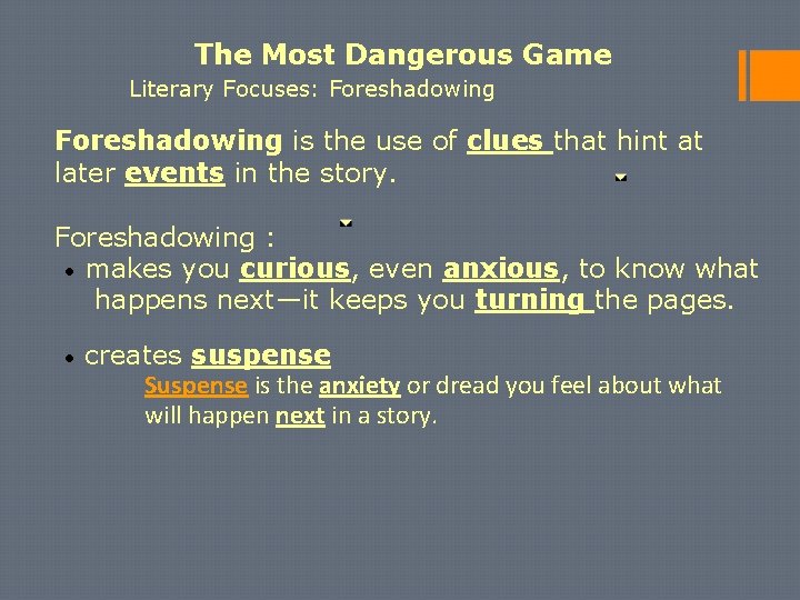 The Most Dangerous Game Literary Focuses: Foreshadowing is the use of clues that hint