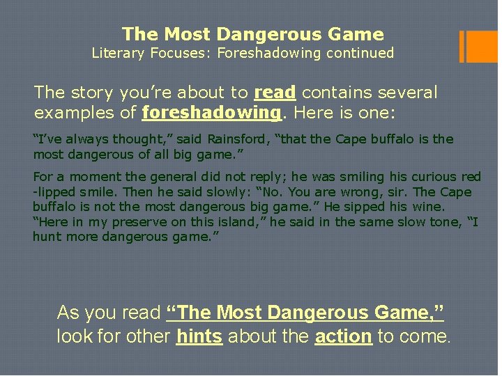 The Most Dangerous Game Literary Focuses: Foreshadowing continued The story you’re about to read