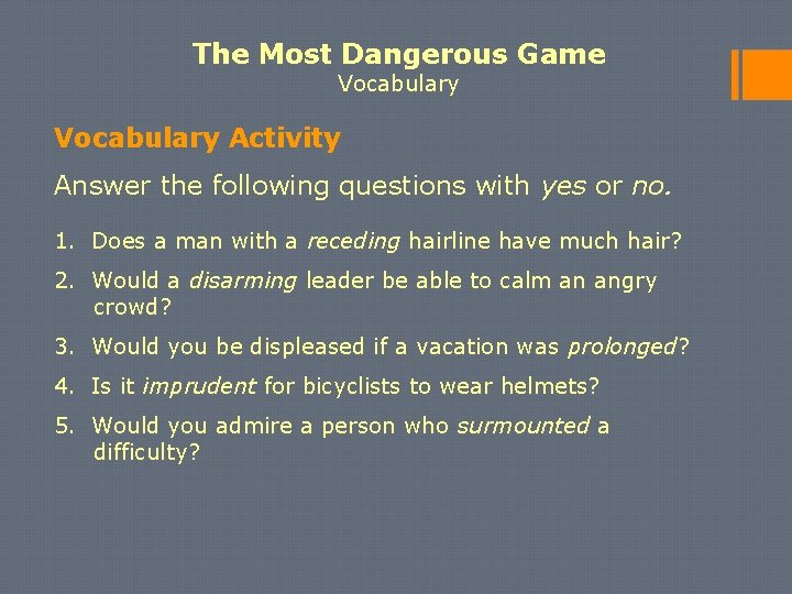 The Most Dangerous Game Vocabulary Activity Answer the following questions with yes or no.