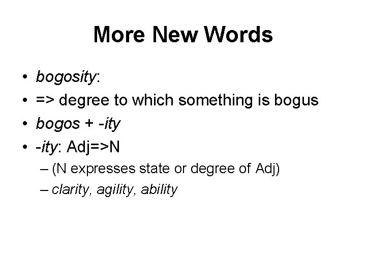 More New Words • • bogosity: => degree to which something is bogus bogos