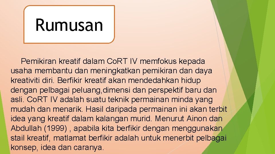 Rumusan Pemikiran kreatif dalam Co. RT IV memfokus kepada usaha membantu dan meningkatkan pemikiran