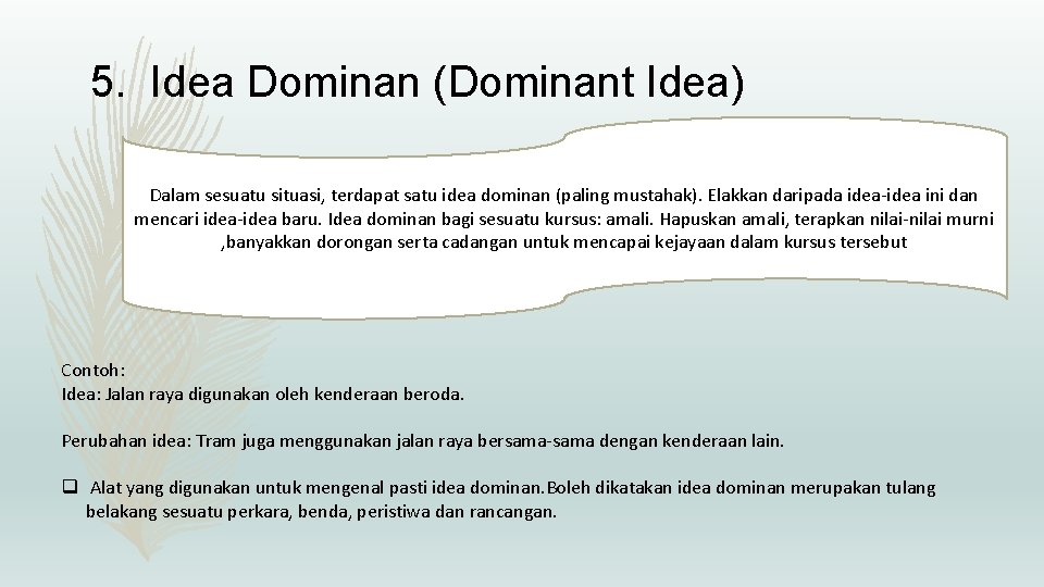 5. Idea Dominan (Dominant Idea) Dalam sesuatu situasi, terdapat satu idea dominan (paling mustahak).