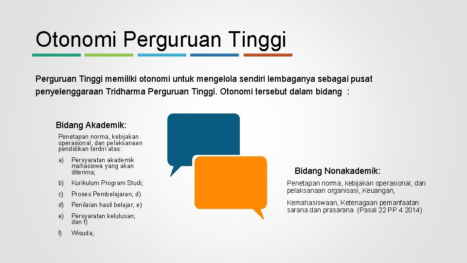 Otonomi Perguruan Tinggi memiliki otonomi untuk mengelola sendiri lembaganya sebagai pusat penyelenggaraan Tridharma Perguruan