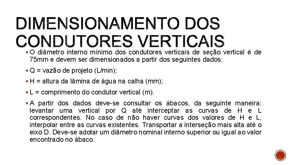 § O diâmetro interno mínimo dos condutores verticais de seção vertical é de 75