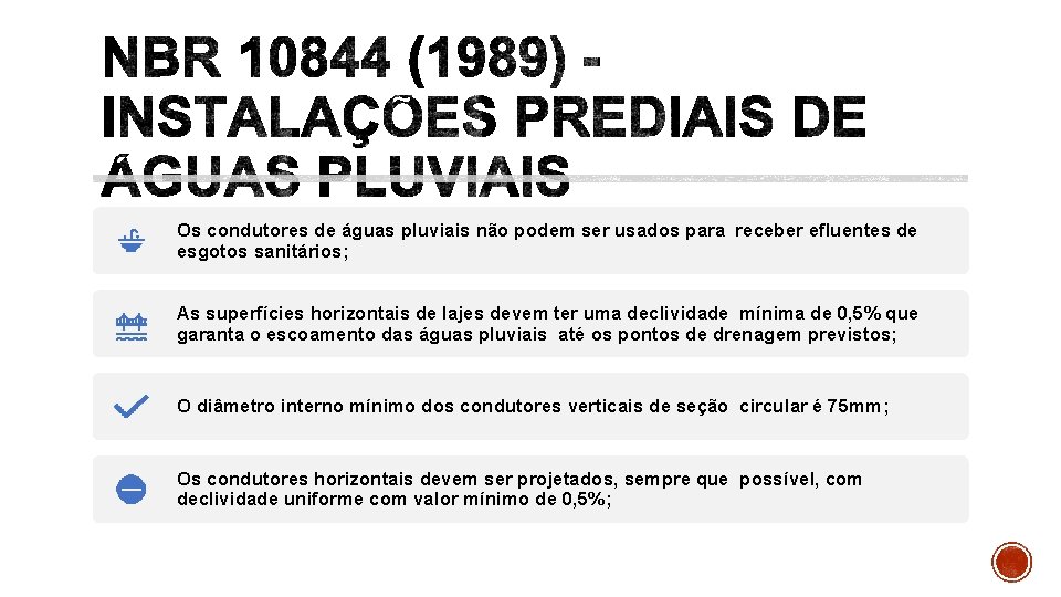 Os condutores de águas pluviais não podem ser usados para receber efluentes de esgotos