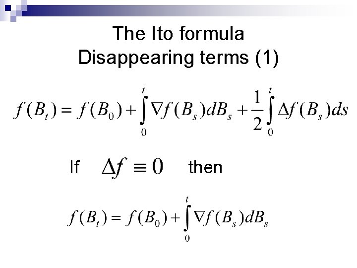 The Ito formula Disappearing terms (1) If then 