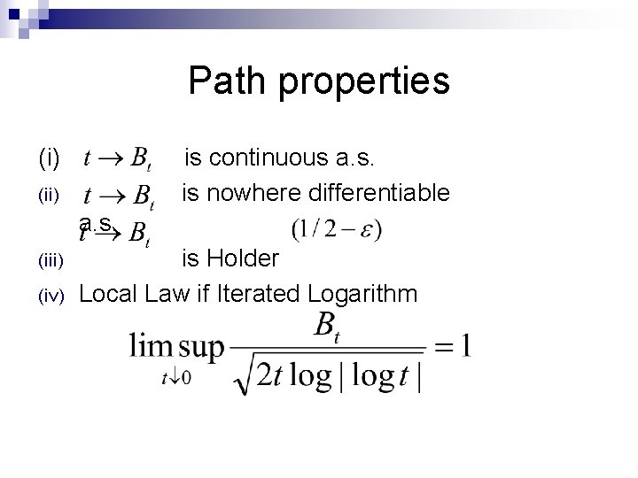 Path properties (i) is continuous a. s. is nowhere differentiable (ii) a. s. (iii)