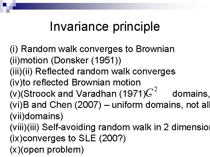 Invariance principle (i) Random walk converges to Brownian (ii)motion (Donsker (1951)) (iii)(ii) Reflected random