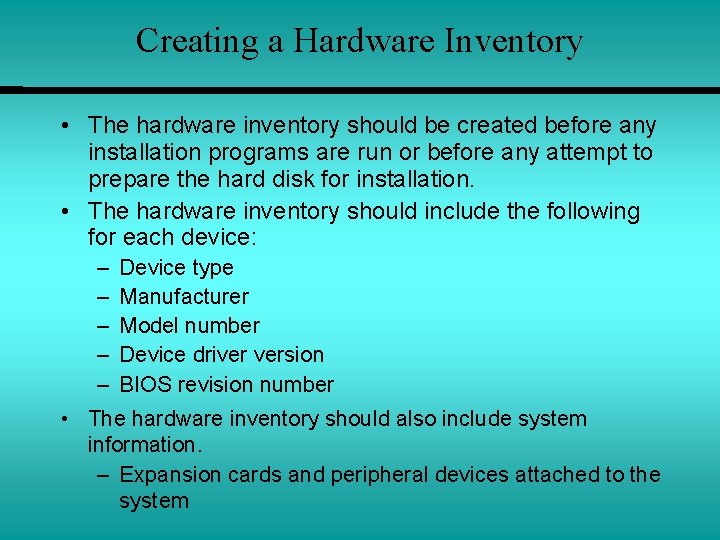 Creating a Hardware Inventory • The hardware inventory should be created before any installation