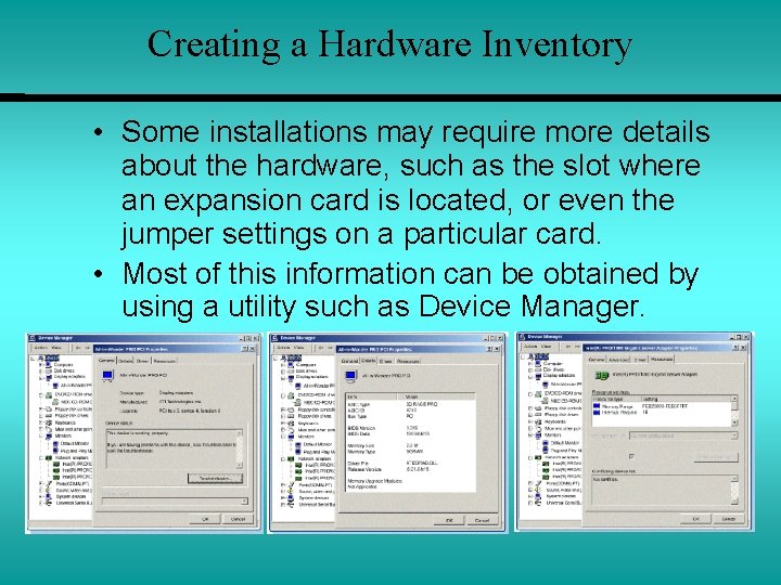 Creating a Hardware Inventory • Some installations may require more details about the hardware,