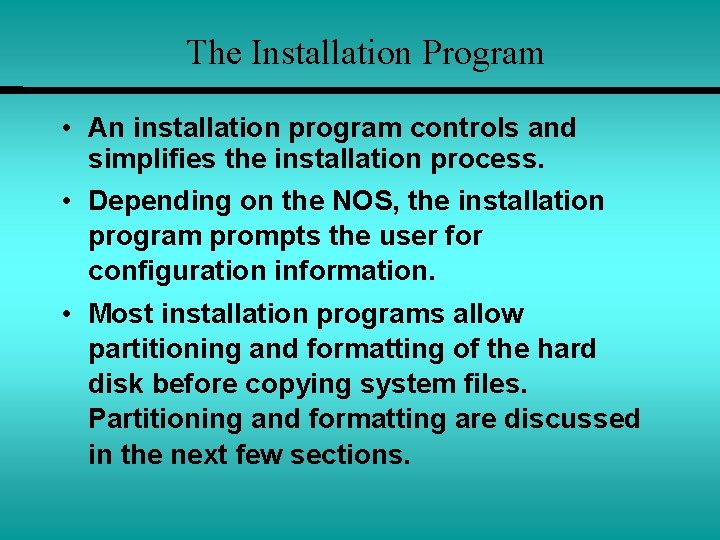 The Installation Program • An installation program controls and simplifies the installation process. •