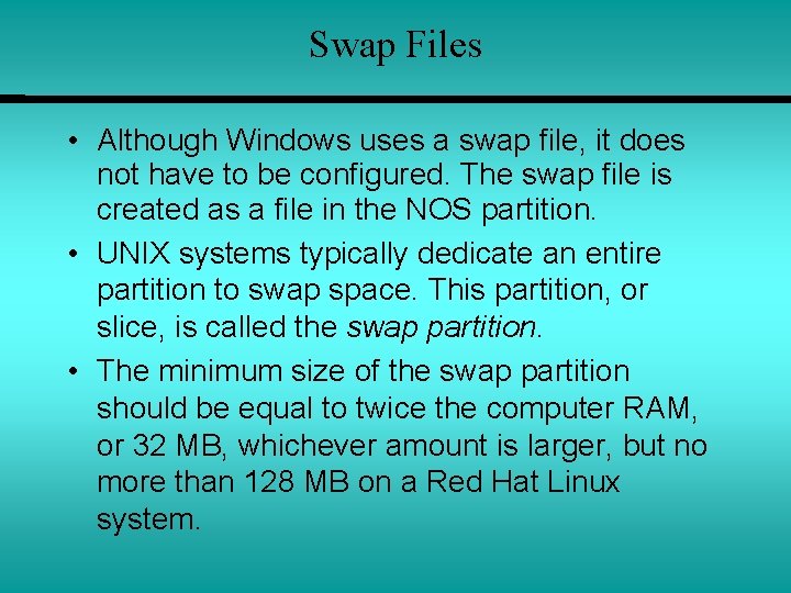Swap Files • Although Windows uses a swap file, it does not have to