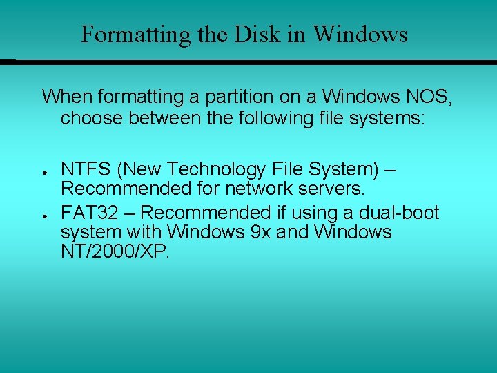 Formatting the Disk in Windows When formatting a partition on a Windows NOS, choose