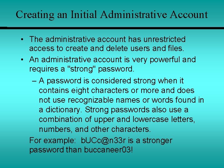 Creating an Initial Administrative Account • The administrative account has unrestricted access to create