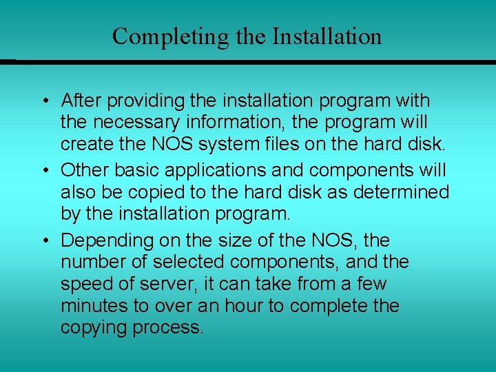 Completing the Installation • After providing the installation program with the necessary information, the