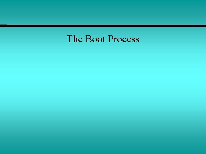 The Boot Process 