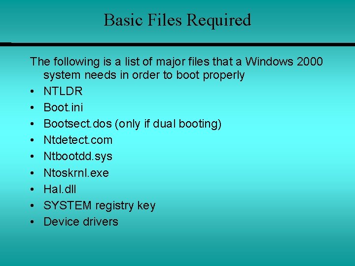Basic Files Required The following is a list of major files that a Windows