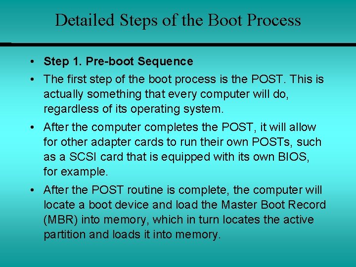 Detailed Steps of the Boot Process • Step 1. Pre-boot Sequence • The first