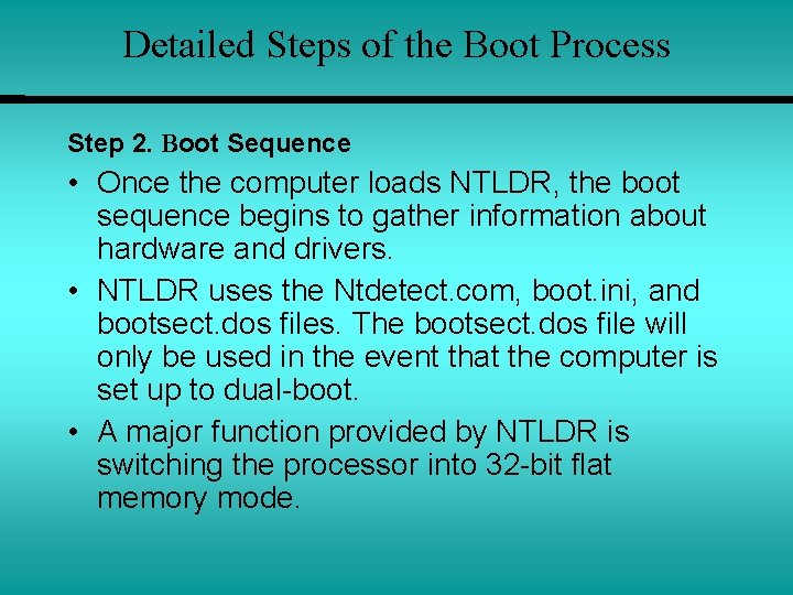 Detailed Steps of the Boot Process Step 2. Boot Sequence • Once the computer