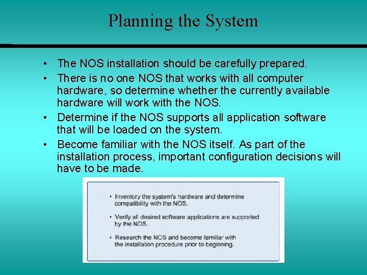 Planning the System • The NOS installation should be carefully prepared. • There is