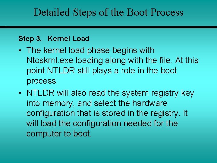 Detailed Steps of the Boot Process Step 3. Kernel Load • The kernel load