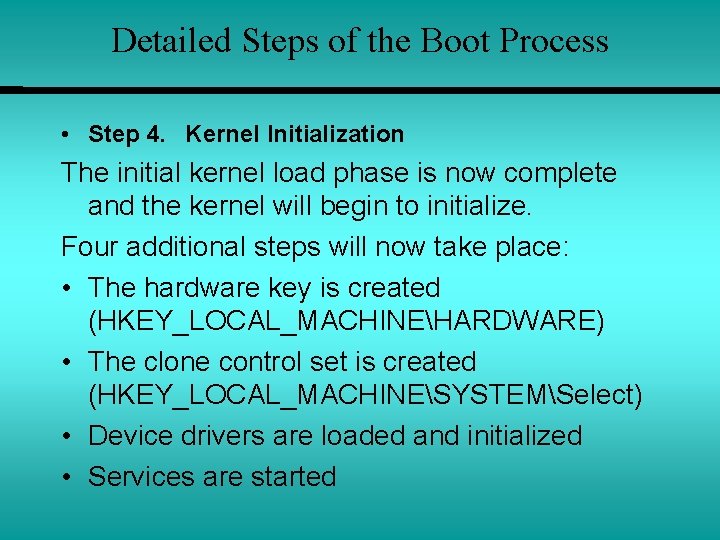 Detailed Steps of the Boot Process • Step 4. Kernel Initialization The initial kernel