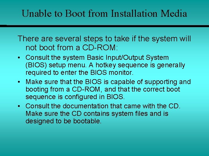 Unable to Boot from Installation Media There are several steps to take if the