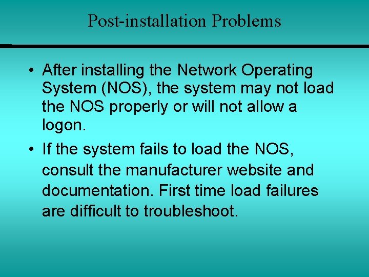 Post-installation Problems • After installing the Network Operating System (NOS), the system may not