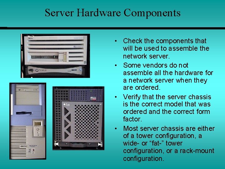 Server Hardware Components • Check the components that will be used to assemble the