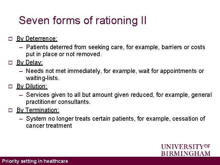 Seven forms of rationing II By Deterrence: – Patients deterred from seeking care, for