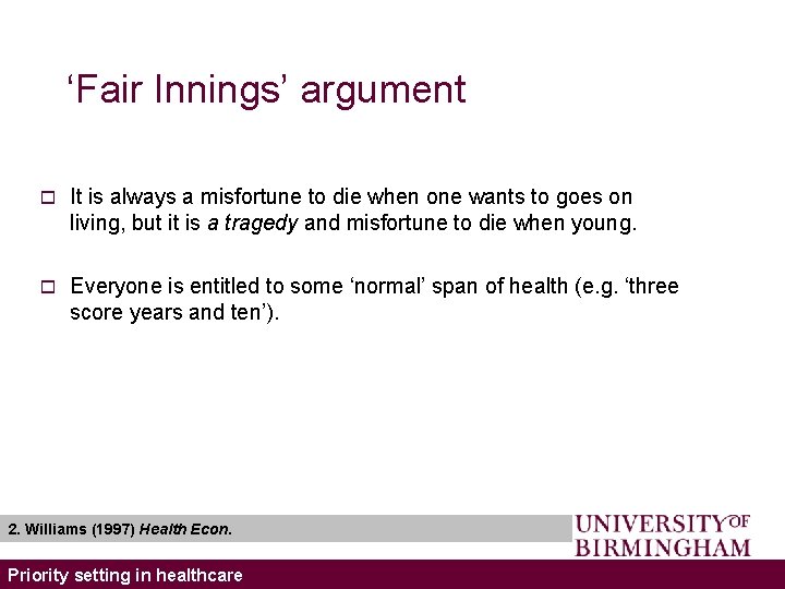 ‘Fair Innings’ argument o It is always a misfortune to die when one wants